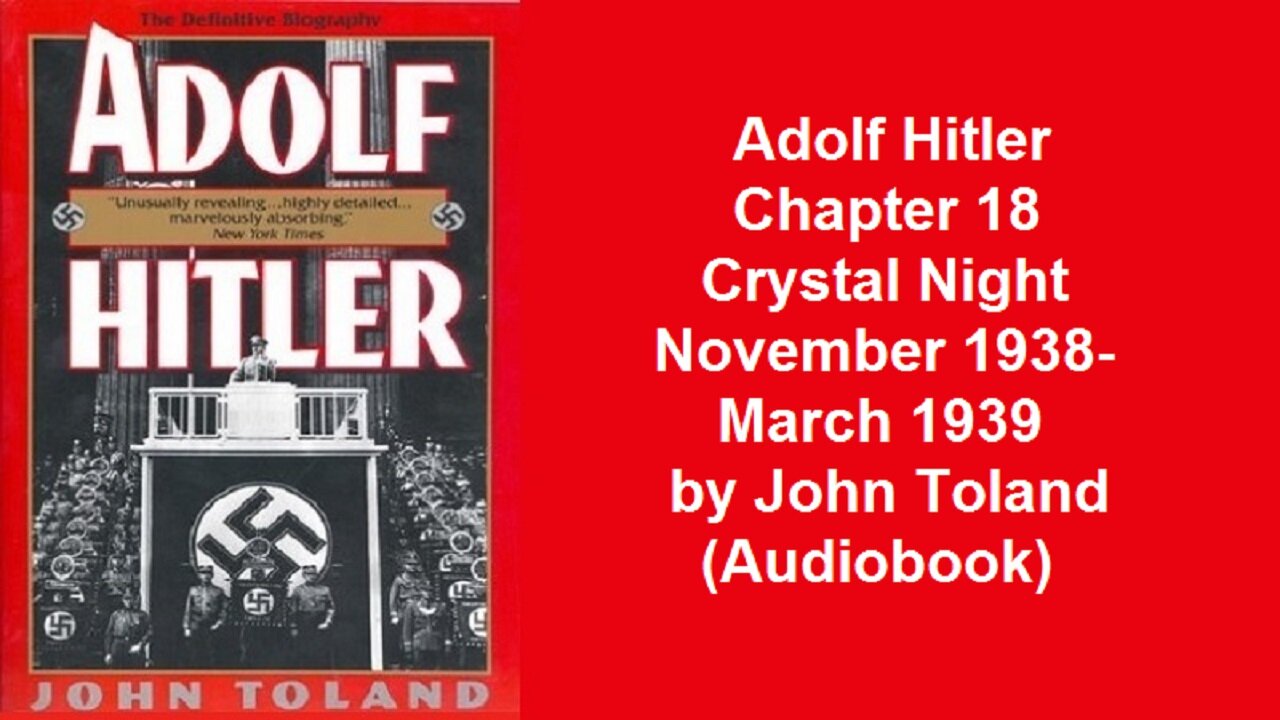 Adolf Hitler Chapter 18 Crystal Night November 1938-March 1939 by John Toland