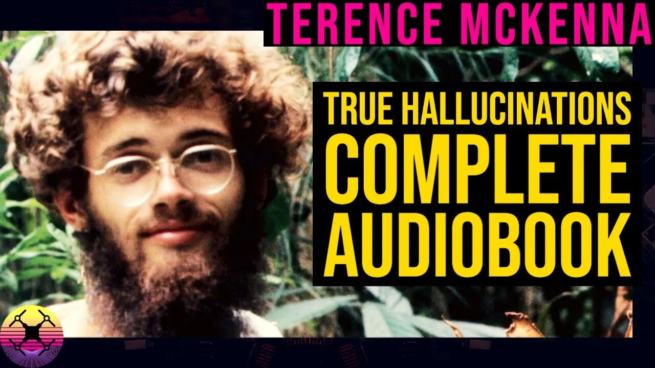 Terence McKenna's True Hallucinations (A journey to the Amazon) - Full Self-Narrated 1994 Audiobook