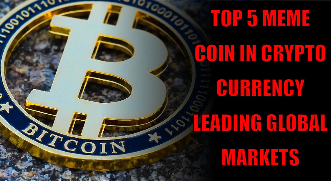 TOP 5 MEME COIN IN CRYPTO CURRENCY LEADING GLOBAL MARKETS✔🙏👍😎