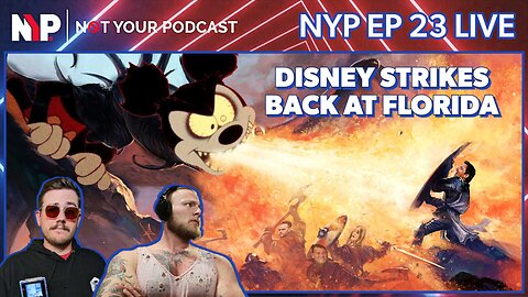NYP Ep. 23 - Disney Files Lawsuit Against Florida | Tucker Carlson Out at Fox