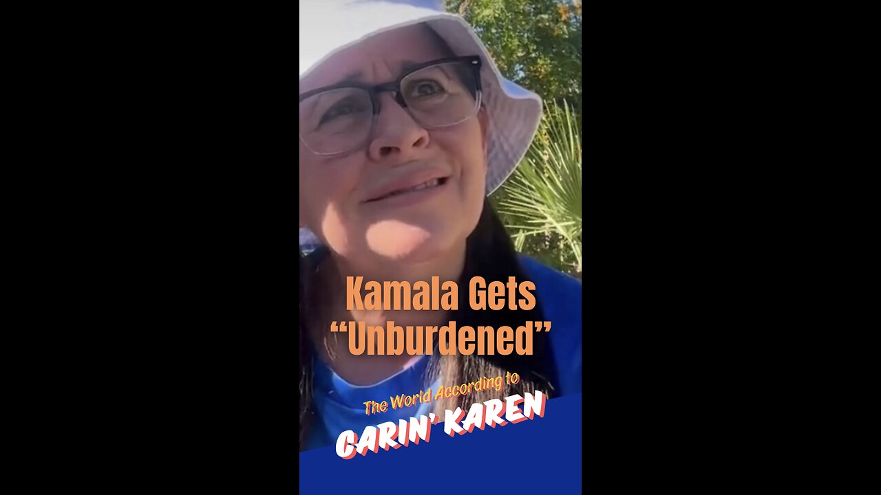 Carin' Karen says, "Kamala Gets Unburdened"