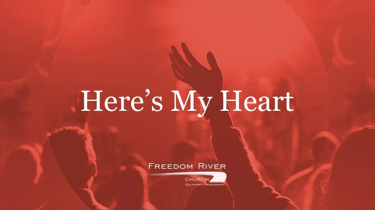 Freedom River Church Praise Team "Here's My Heart"