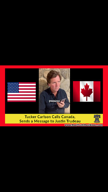 🇨🇦 🇺🇲 Tucker Carlson Calls Canada and Leaves a Message For Crime Minister Justin Turdeau 💩 What Does it Mean? 🤔