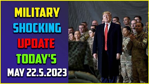 US MILITARY UPDATE OF TODAY'S MAY 22.5.2023 | JUDY BYINGTON INTEL RESTORED REPUBLIC