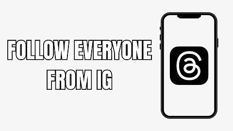 How To Follow Everyone On Threads From Instagram