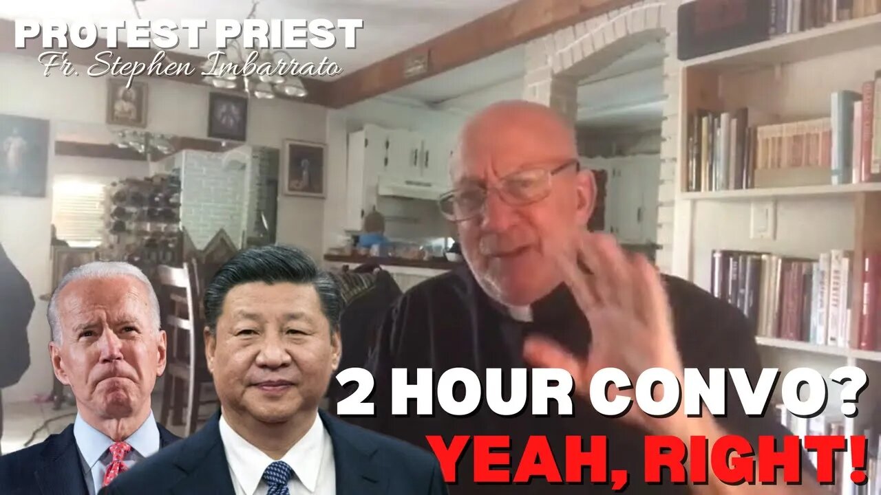 Biden and Xi's 2 Hour Convo? Yeah, Right! | Fr. Stephen Imbarrato Live