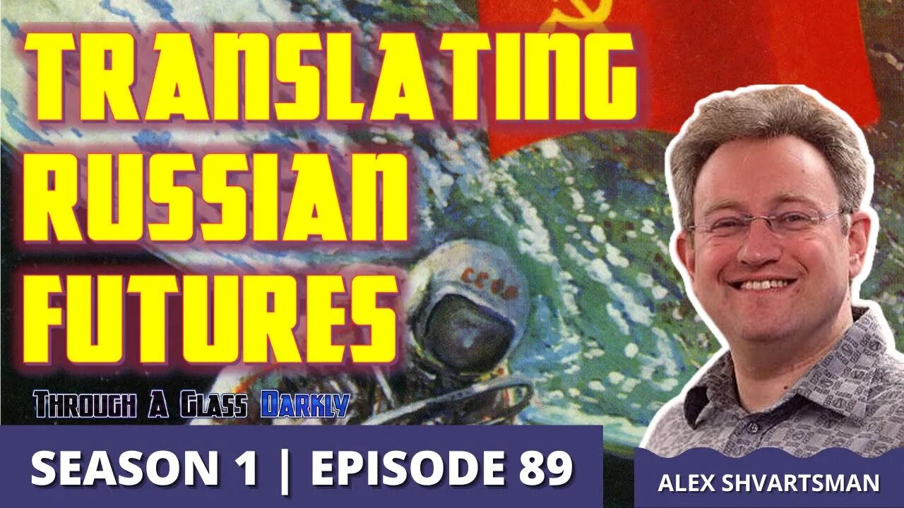 Translating Russian Futures with Alex Shvartsman