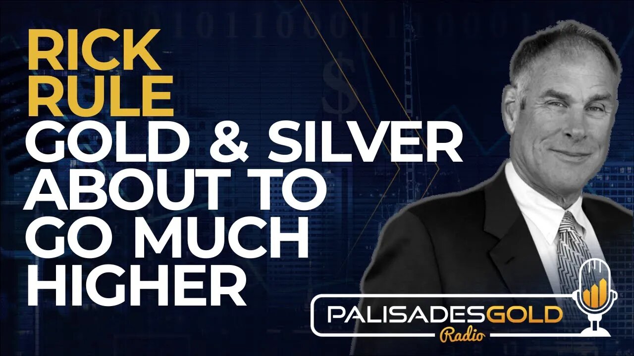 Rick Rule: Gold & Silver About to Go Much Higher