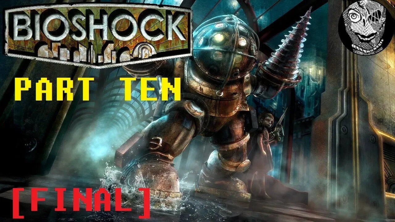 [For the Greater Good] (PART 10 FINAL) Bioshock