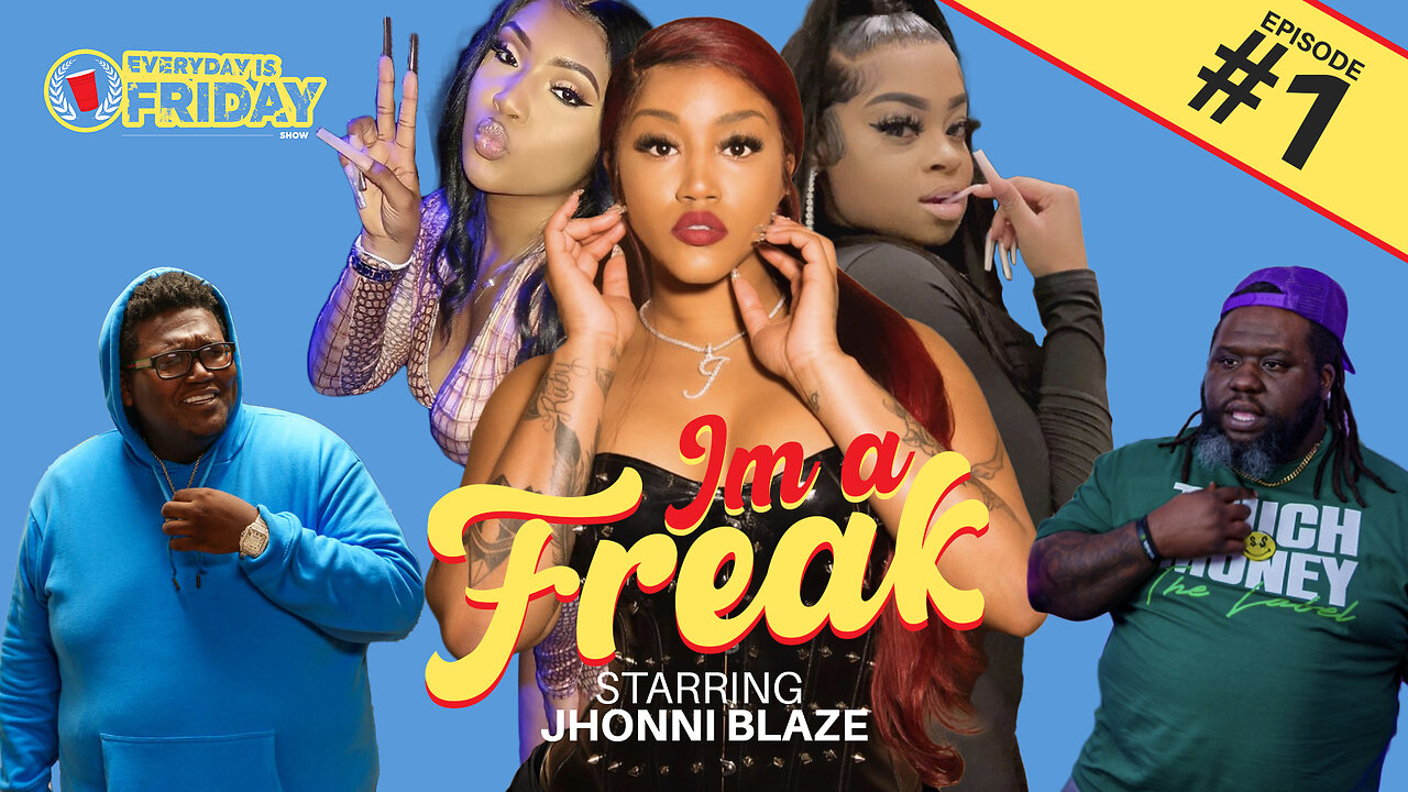 I’M A FREAK ft. Jhonni Blaze, Diamond Starr, and Nia Livi | EVERYDAY IS FRIDAY SHOW (Ep. 1)