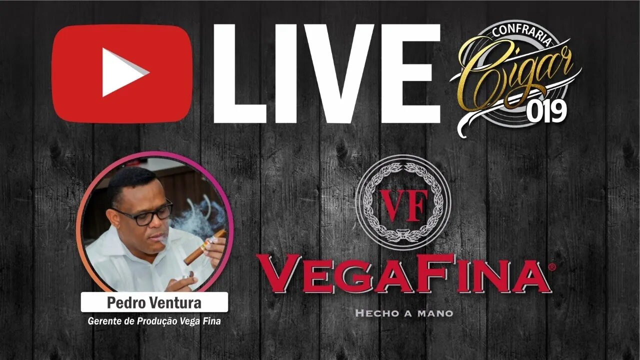 LIVE CIGAR 019 - VegaFina Cigars com Pedro Ventura