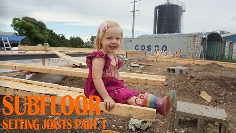 EP. 004 SUBFLOOR - SETTING JOISTS PART 1