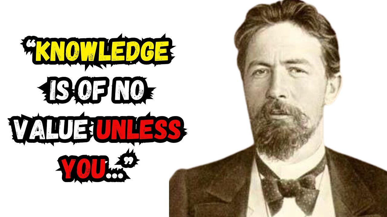 Quotes By Anton Chekhov | Inspirational and Motivational Daily Life Lessons | Thinking Tidbits