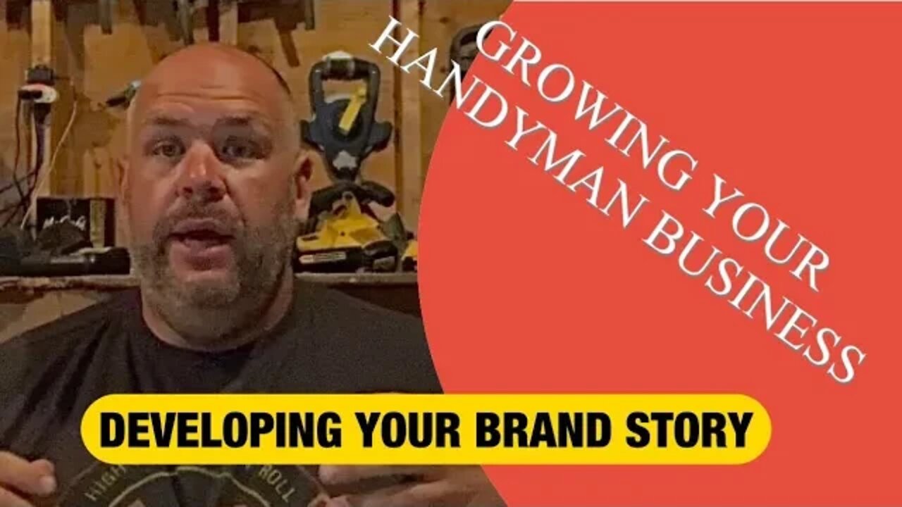 DEVELOPING YOUR BRAND STORY - Growing Your Handyman Business