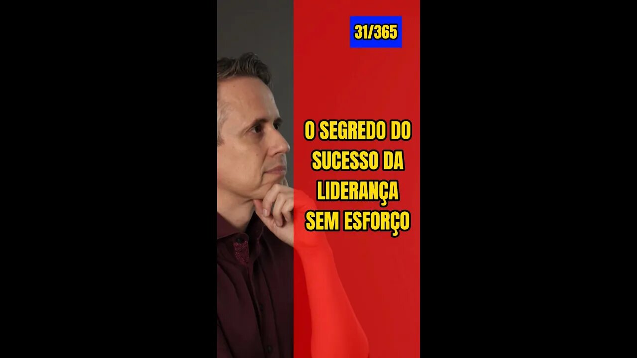 Insight 31/365 - O Segredo Da Liderança Sem Esforço