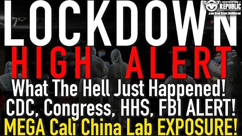 WHAT THE HELL JUST HAPPENED! CDC, FBI, CONGRESS, HHS NOW ALL ON ALERT! MEGA CALI CHINA LAB EXPOSURE!