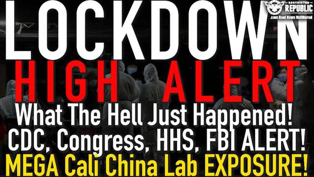 WHAT THE HELL JUST HAPPENED! CDC, FBI, CONGRESS, HHS NOW ALL ON ALERT! MEGA CALI CHINA LAB EXPOSURE!