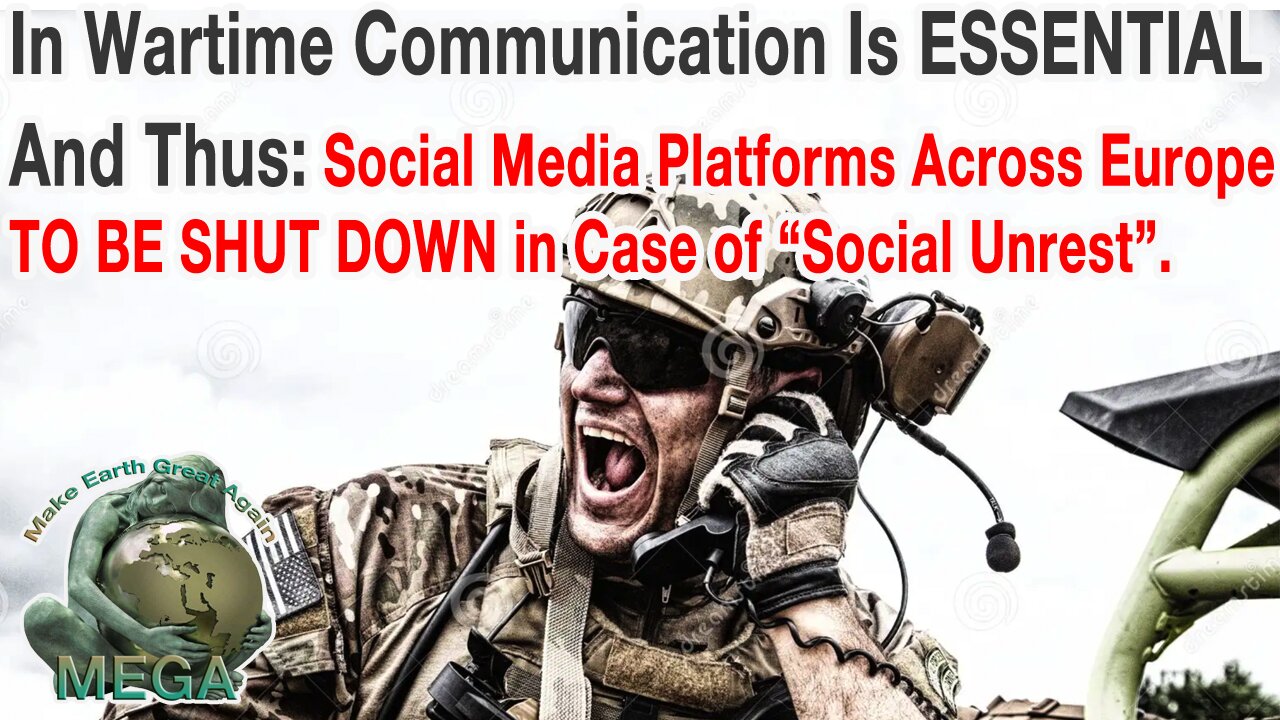 In Wartime Communication Is ESSENTIAL - And Thus: Social Media Platforms Across Europe TO BE SHUT DOWN in Case of “Social Unrest”.