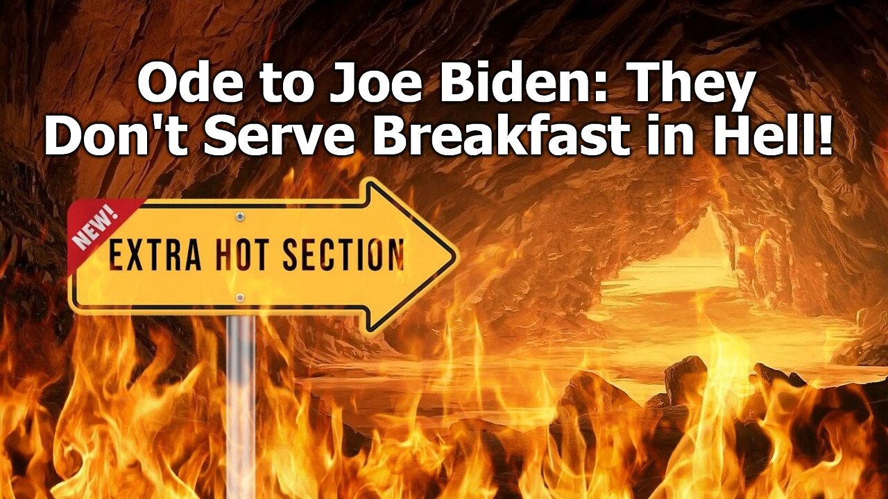 Ode to Joe Biden: They Don't Serve Breakfast in Hell!