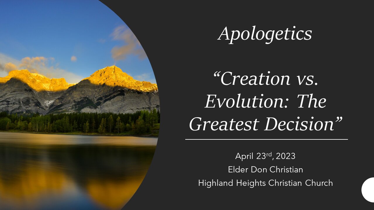 Apologetics "Creation vs. Evolution: The Greatest Decision"