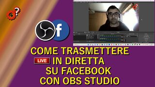 Come trasmettere in diretta su facebook con OBS Studio - Tutorial. Spiegato Semplice!