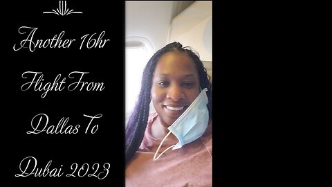 Another 16hr Flight From Dallas To Dubai 2023