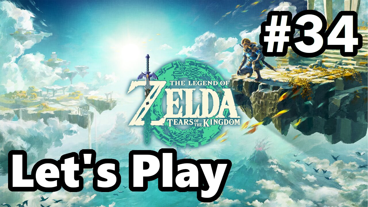 [Blind] Let's Play | Zelda - Tears of the Kingdom - Part 34