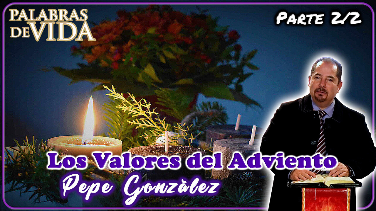 Los Valores del Adviento (Parte 2/2) - Palabras de Vida