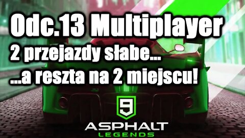 Asphalt 9 odc 13 Multiplayer 2 przejazdy słabe...a reszta na 2 miejscu!