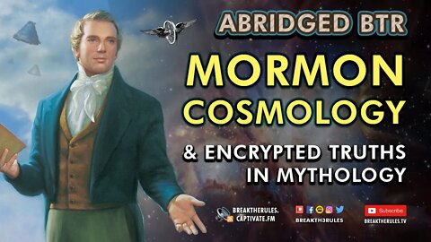 Mormon Cosmology & Encrypted Truths in Mythology