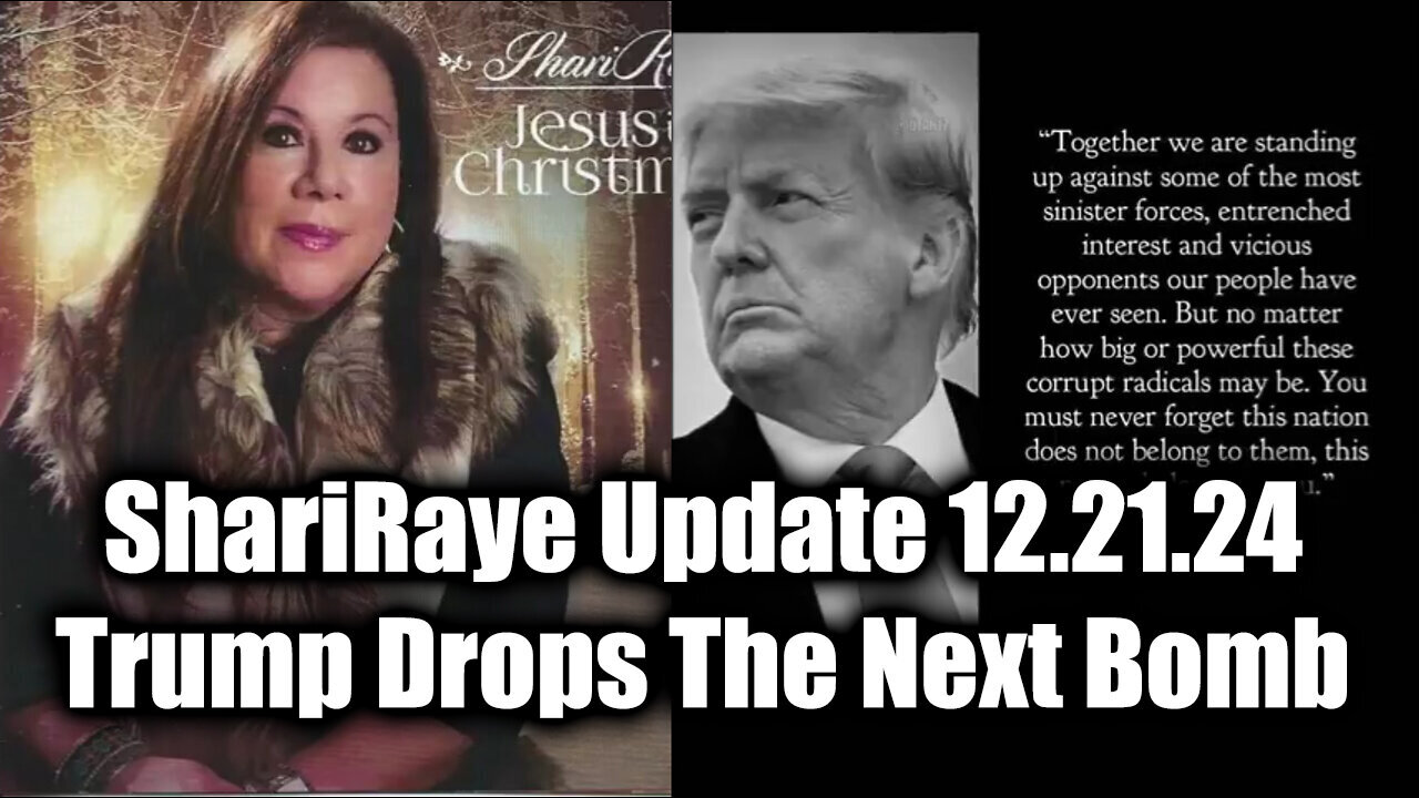 ShariRaye Update 12.21.24 - Trump Drops The Next Bomb