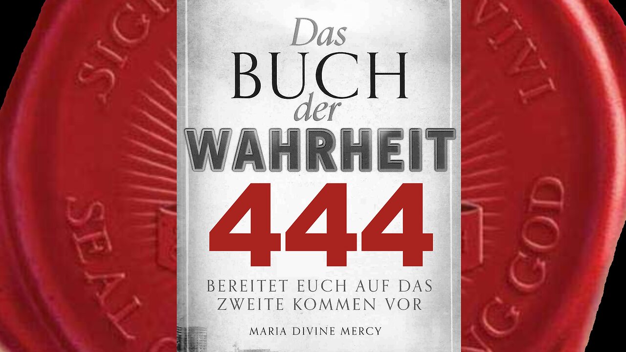 Satan wird euch überzeugen, dass Meine Botschaften von ihm kommen (Buch der Wahrheit Nr 444)