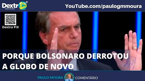 PORQUE BOLSONARO DERROTOU A GLOBO DE NOVO