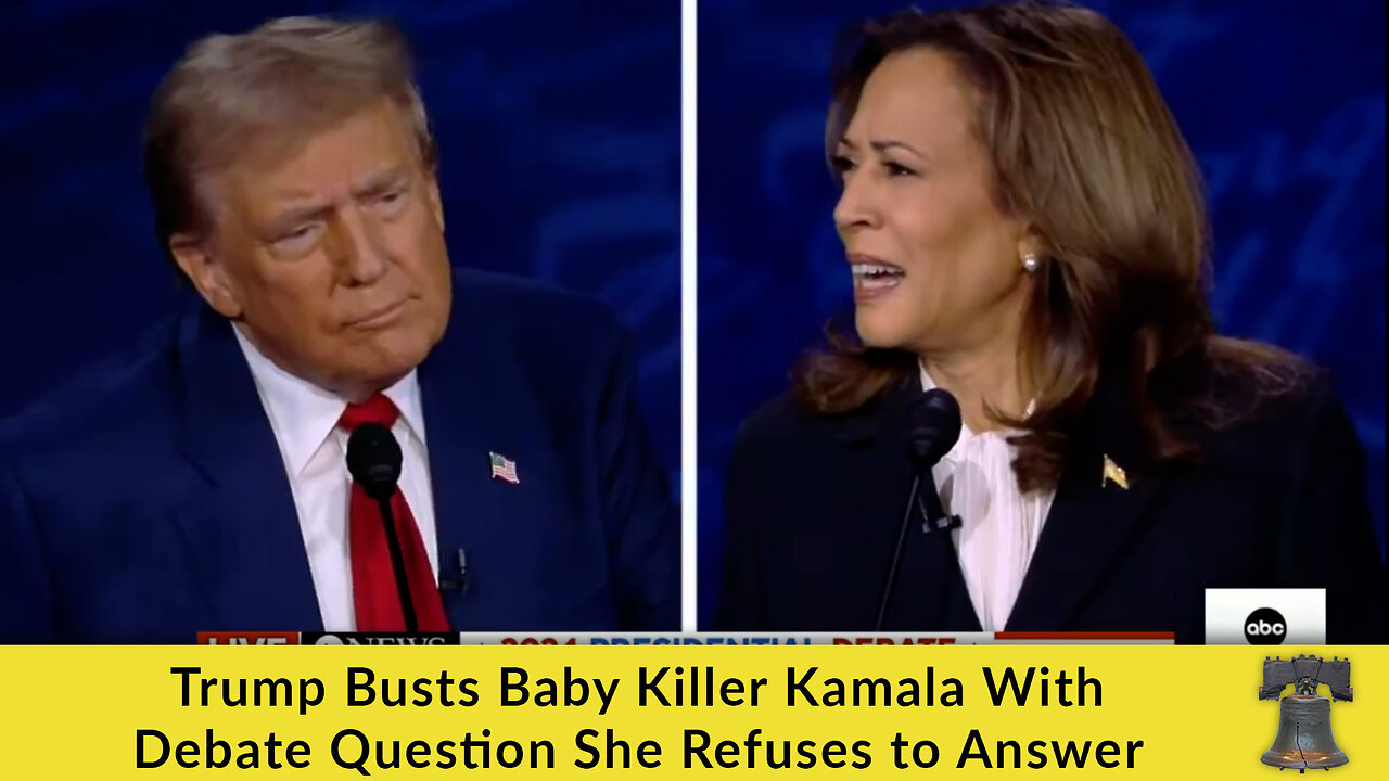 Trump Busts Baby Killer Kamala With Debate Question She Refuses to Answer