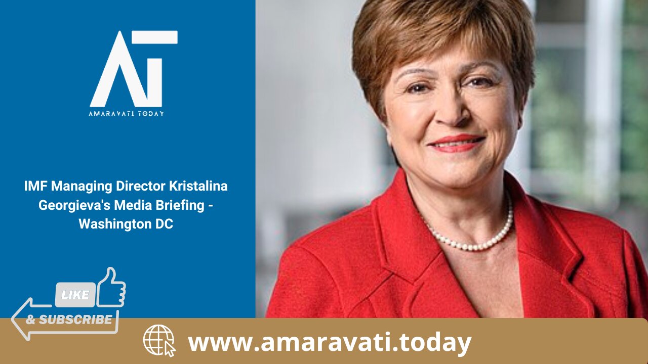 IMF Managing Director Kristalina Georgieva's Media Briefing | Washington DC | Amaravati Today