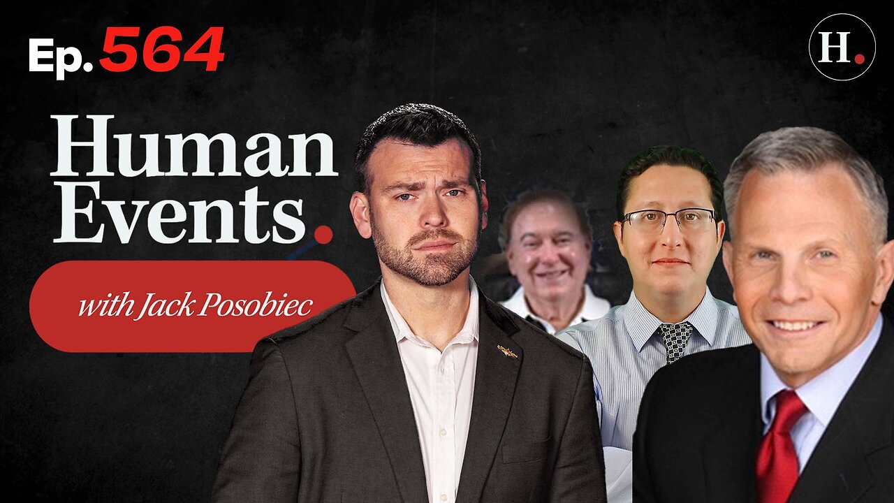 HUMAN EVENTS WITH JACK POSOBIEC EP. 564