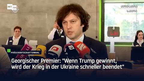 Georgischer Premier: "Wenn Trump gewinnt, wird der Krieg in der Ukraine schneller beendet"