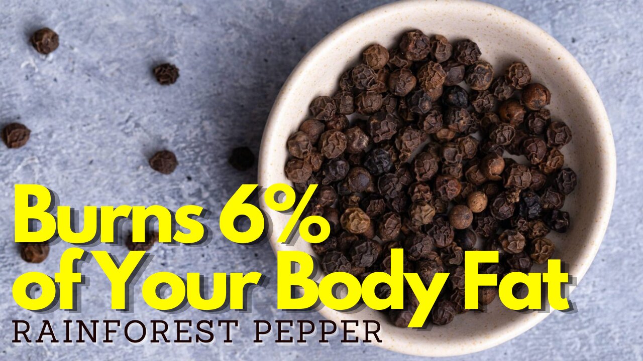 How To Lose Body Fat - Rainforest Pepper - Burns 6% of Your Body Fat