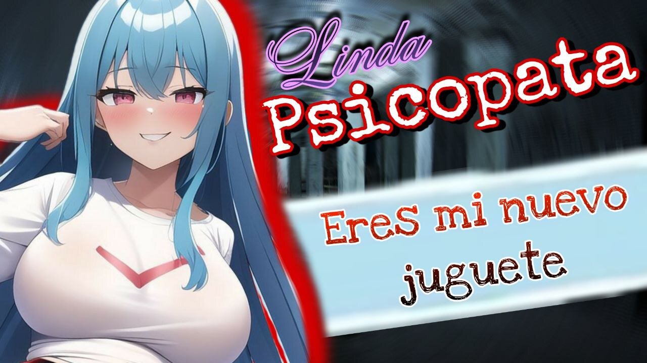 Linda Psicopata te hace parte de su colleccion ASMR Roleplay Esp