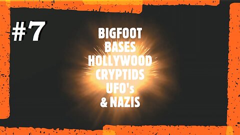 BIGFOOT, BASES, HOLLYWOOD, UFO's & NAZIS