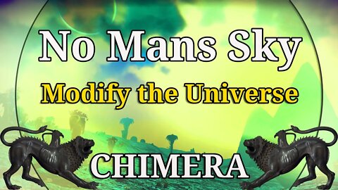 No Mans Sky I CHIMERA I Modify the Universe