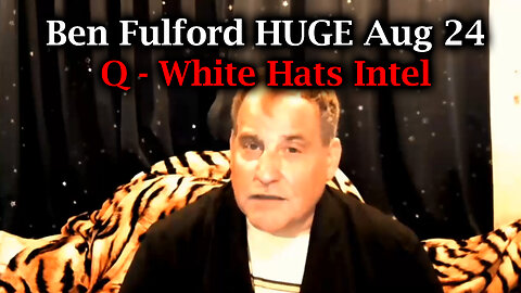 Benjamin Fulford HUGE 8.24.2Q24 ~ Q - White Hats Intel