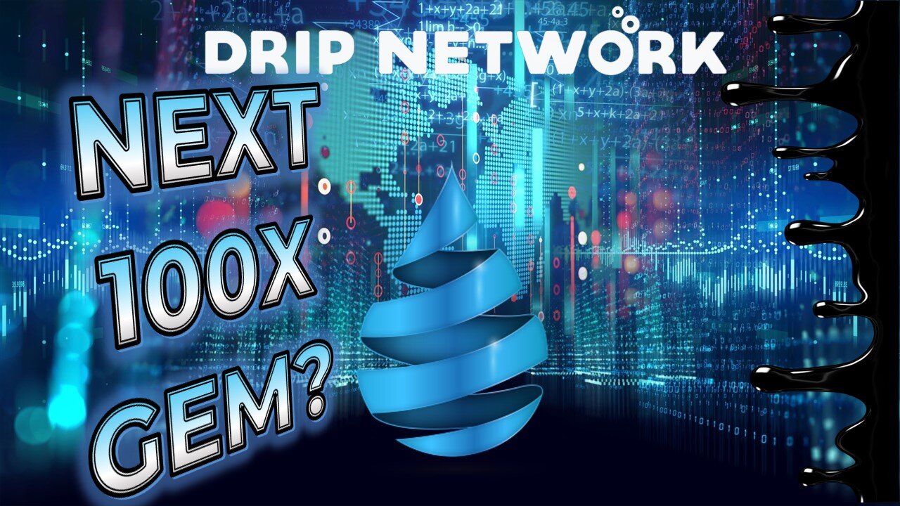 Drip Network - Next 100X Gem?