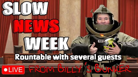 Slow News Week - Live From Billy's Bunker # 11