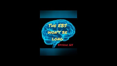 The Ebs Won'T Be Long - Its A War For Your Mind - Episode 165 With Honestwalterwhite!!*