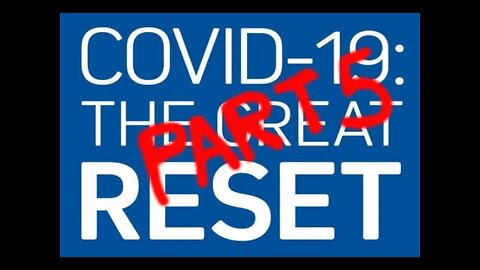 Covid 19 The Great Reset - Review part 5