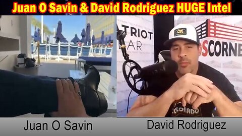 Juan O Savin & David Rodriguez HUGE Intel: "Juan O Savin Important Update, June 10, 2024"