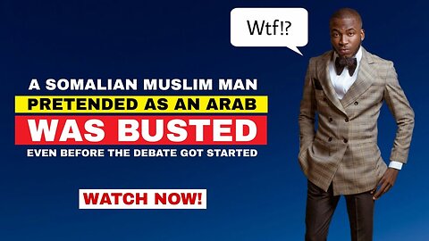 A Somalian Muslim Pretended as an Arab Was Busted Even Before the Debate Got Started