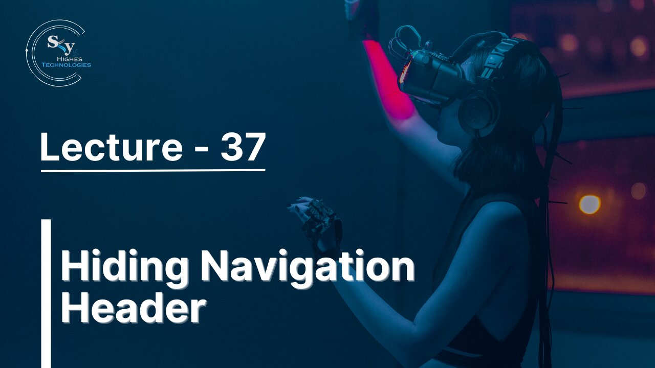 37 - Hiding Navigation Header | Skyhighes | React Native