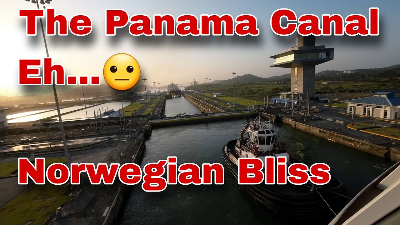 A Disappointing Day | Panama Canal | Norwegian Bliss